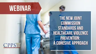 REPLAY: The New Joint Commission Standards and Healthcare Violence Prevention (06/2022)