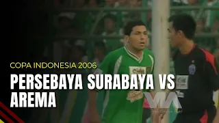 Persebaya Surabaya VS Arema | Copa Indonesia 2006