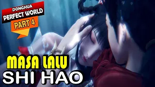 MASA LALU SHI HAO - perfect world part 4 | Donghua Sub Indo