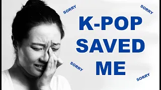 How K-pop Saved My Life... | LaVienHoes