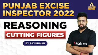 Punjab Excise Inspector 2022 | Reasoning | Cutting Figures By Raj Kumar