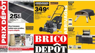 ARRIVAGE BRICO DÉPÔT - CATALOGUE DU 17 MAI AU 30 MAI 2024