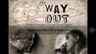 The Way Out LIVE @ Hinkley ACT 7/9/2016