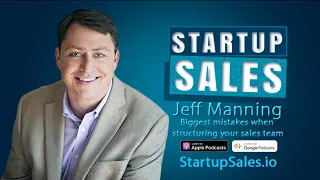 Biggest mistakes when structuring your sales team - Jeff Manning