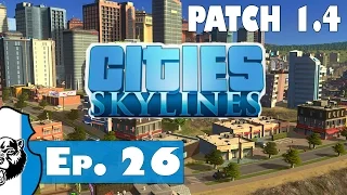 Let's Play Cities: Skylines [v1.4 + After Dark + Snowfall] - Episode 26