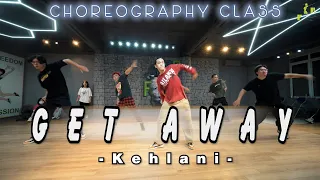 Dance Class | Get Away - Kehlani - Choreography Ver. | F&P Entertainment