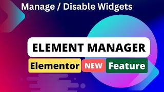 Elementor Element Manager Feature | Manage Widgets | Disable Elements