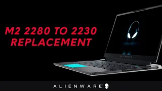 How to remove a M.2 2280 SSD and install a M.2 2230 SSD on Alienware x15 R1 and Alienware x17 R2