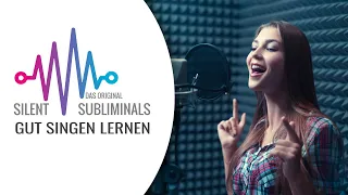 Gut singen können ► Silent Subliminals ► Singen lernen