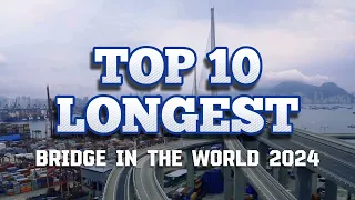 The 2024 edition: Discovering the top 10 longest bridges