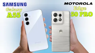 SAMSUNG GALAXY A55 vs MOTOROLA EDGE 50 PRO