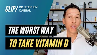 The Worst Way To Take Vitamin D | Dr. Stephen Cabral