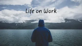 Life on Work | Beautiful Chill Mix