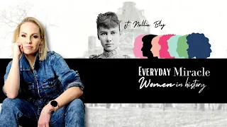 Everyday Miracle Women of History - Nellie Bly