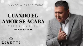 Mickey Taveras - Cuando El Amor Se Acaba (Official Lyric Video)