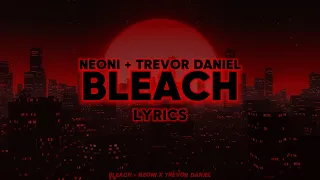 BLEACH - Neoni x Trevor Daniel (Lyrics)