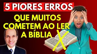 OS 5 PIORES ERROS que muitos cometem ao ler a Bíblia. (Se você comete o 5º erro, tome cuidado)