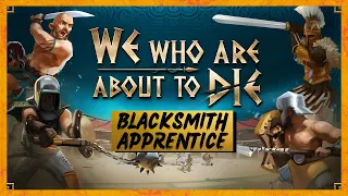 WE WHO ARE ABOUT TO DIE Gameplay #3 S2 | BLACKSMITH'S APPRENTICE