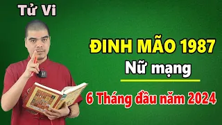 Tử Vi Tuổi Đinh Mão 1987 Nữ Mạng - 6 Tháng Đầu Năm 2024 Giáp Thìn, Cực Chuẩn, Cực Chi Tiết