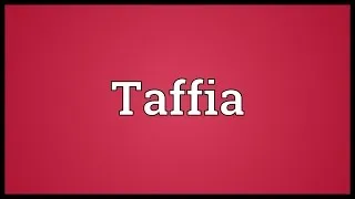 Taffia Meaning