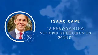 Approaching second speeches in WSDC - Isaac Cape