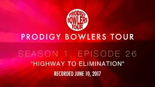 PRODIGY BOWLERS TOUR -- 06-10-2017 "Highway to Elimination"