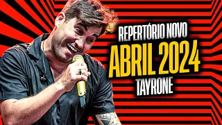 TAYRONE REPERTÓRIO NOVO ABRIL 2024