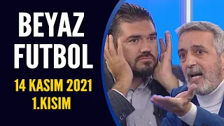 Beyaz Futbol 14 Kasım 2021 1.Kısım