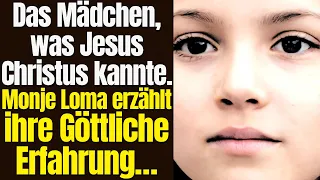 Das Mädchen, was Jesus Christus kannte. Monje Loma erzählt ihre Göttliche Erfahrung...