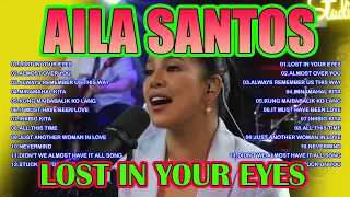 Lost In Your Eyes  - Aila Santos😍 Nonstop AILA SANTOS 2024 🎉 Best of OPM Love Songs 2024 😘