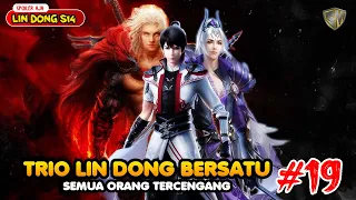 Wu Dong Qian Kun Season 14 Eps 19 - Formasi Lengkap Trio Lin Dong