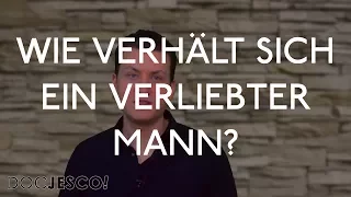 Wie verhält sich ein verliebter Mann?