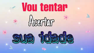 Vou Tentar ACERTAR SUA IDADE!!!💙☝️