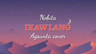 Ikaw lang - Nobita | Agsunta Cover | Lyrics