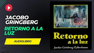 AUDIOLIBRO: Retorno a la Luz - Jacobo Grinberg (Audiolibro Completo en Español)