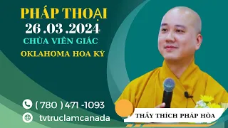 Pháp Thoại Mới 26 .03 .2024 Thầy Thích Pháp Hòa | tại Chùa Viên Giác Oklahoma Hoa Kỳ