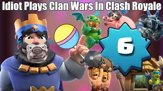 Idiot Plays Clan Wars In Clash Royale