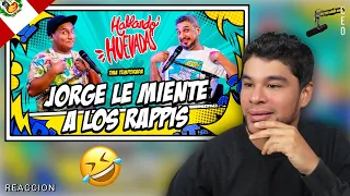 HABLANDO HUEVADAS REACCION |JORGE le miente a los RAPPIS 🤣