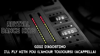 Gigi D'Agostino - I'll Fly With You (L'Amour Toujours) (Acappella) [HQ]