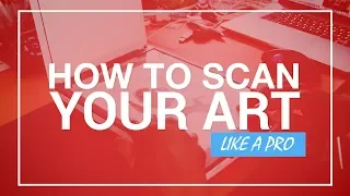 How to scan your art like a pro step by step