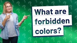 What are forbidden colors?