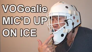 Mic'd Up On Ice - VOGoalie