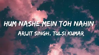 Hum Nashe Mein Toh Nahin (Lyrics)| Arijit Singh, Tulsi Kumar, Pritam | Bhool Bhulaiyaa 2.