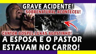 CANTOR GOSPEL LUKAS AGOSTINHO SOFRE ACIDENTE TERR1VEL