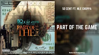 50 Cent feat. NLE Choppa & Rileyy Lanez - "Part of the Game" (432Hz)