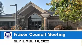 2022-09-08 FRASER COUNCIL MEETING SEPTEMBER 8, 2022