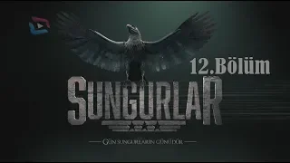 SUNGURLAR - Bölüm 12