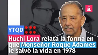 Huchi Lora relata la forma en que Monseñor Roque Adames le salvó la vida en 1978