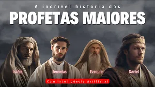 VEJA A INCRÍVEL HISTÓRIA DOS PROFETAS MAIORES DA BÍBLIA SAGRADA ISAÍAS, JEREMIAS, EZEQUIEL E DANIEL