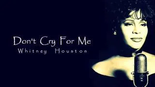 Whitney Houston - Don't Cry For Me